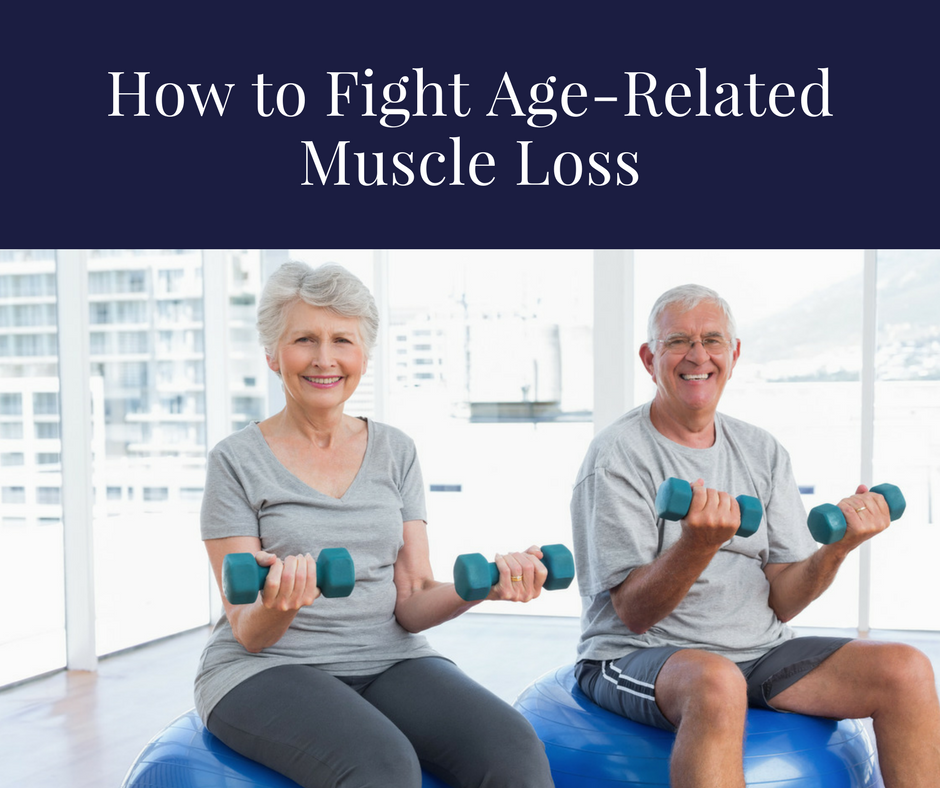 Ways to Fight Age-Related Muscle Loss