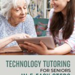 Technology Tutoring for Seniors in 5 Easy Steps with Proven Strategies (1)