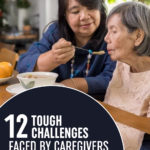 12 Tough Challenges Faced by Caregivers and How to Overcome Them