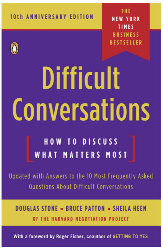 Difficult Conversations, How to Discuss What Matters Most