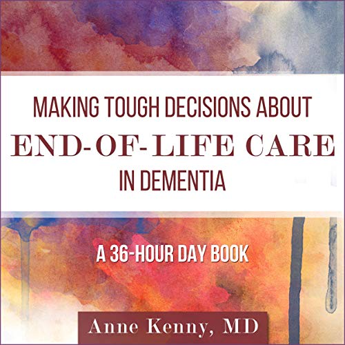 Making Tough Decisions About End of Life Care in Dementia