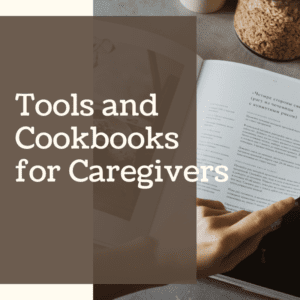 Best Tools and Cookbooks for Caregivers